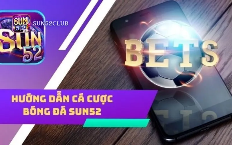 Đặt cược bóng đá Sun52