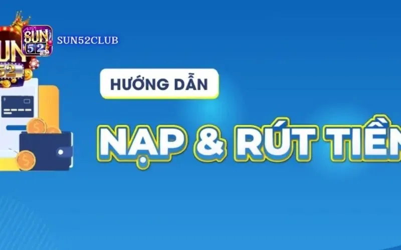 Hướng dẫn rút tiền qua ngân hàng Sun52