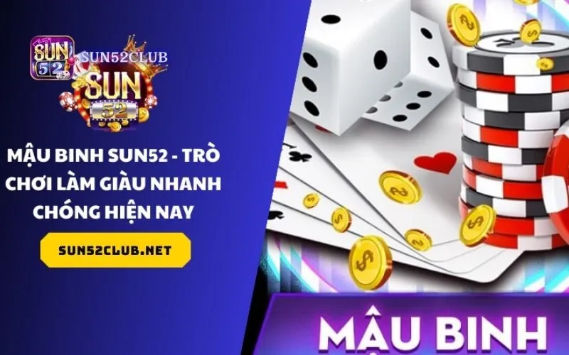 Kinh nghiệm chơi Mậu Binh Sun52