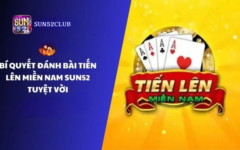 Tải game bài Tiến Lên miền Nam Sun52