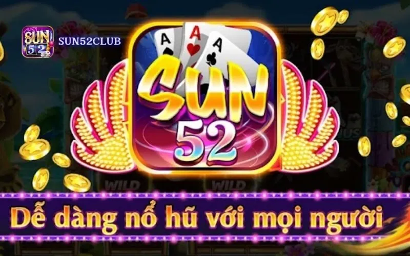 Tải game nổ hũ Sun52: Chơi ngay, nhận quà khủng