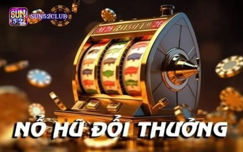 Thưởng lớn nổ hũ Sun52