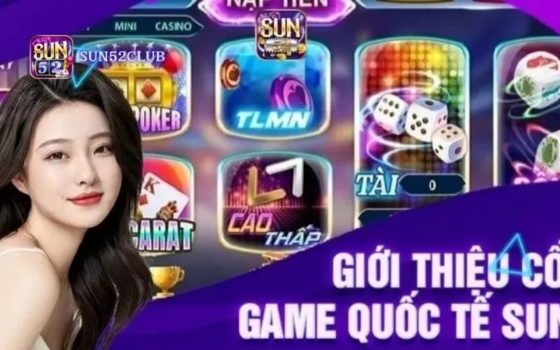 Trải nghiệm game bài quốc tế Sun52